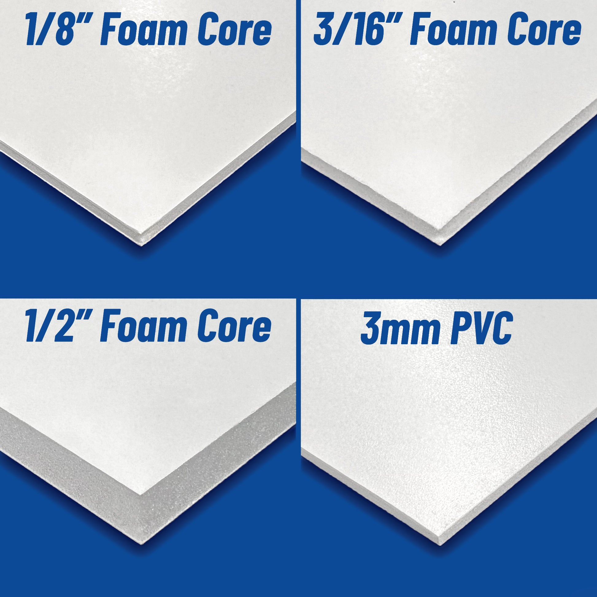 Four choices of material: 1/8 inch foam board, 3/16 inch foam board, 1/2 inch foam board, and 3 millimeter waterproof PVC